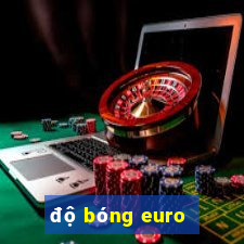 độ bóng euro