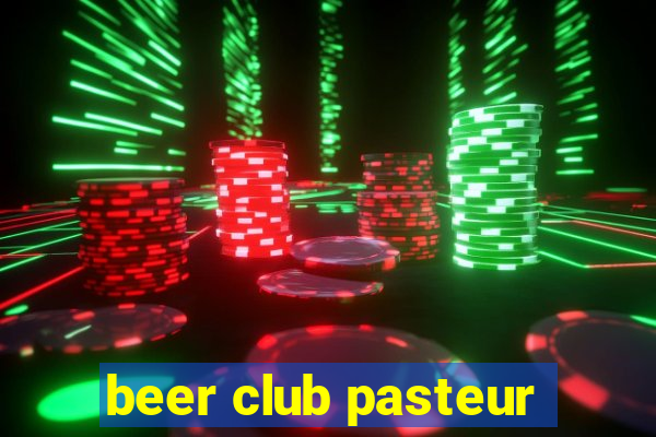 beer club pasteur