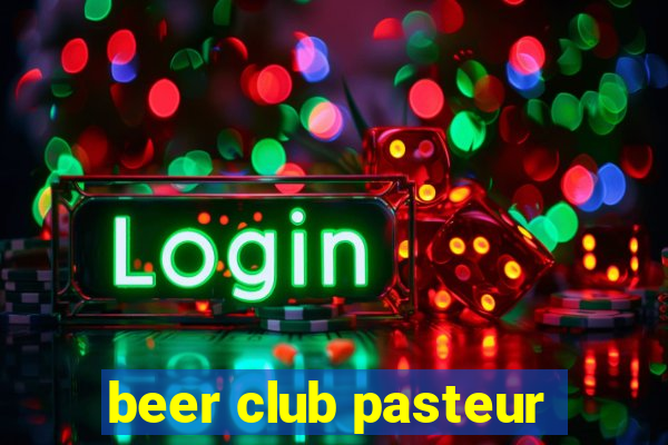 beer club pasteur