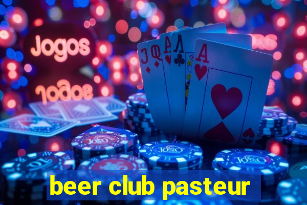 beer club pasteur