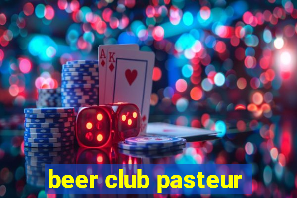 beer club pasteur