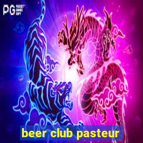 beer club pasteur