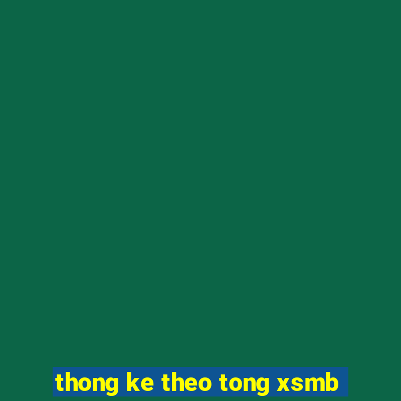 thong ke theo tong xsmb