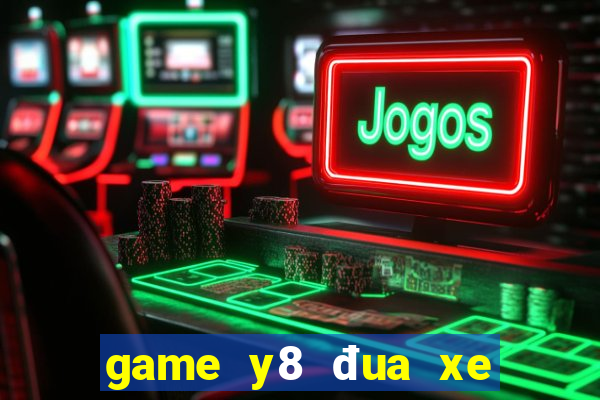 game y8 đua xe mô tô