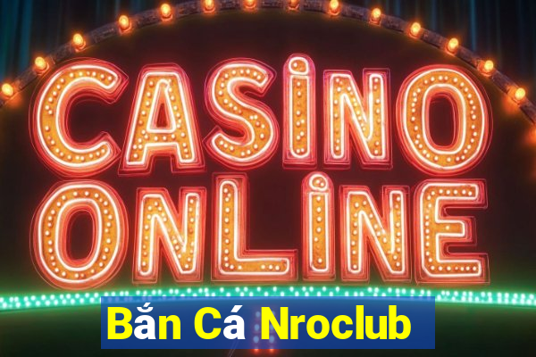 Bắn Cá Nroclub