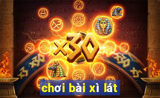 chơi bài xì lát