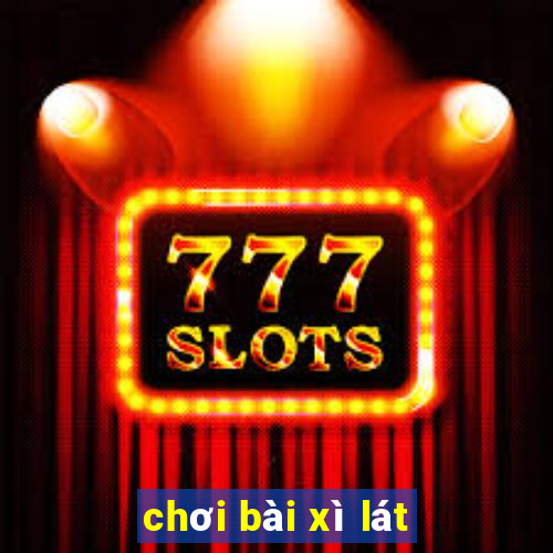 chơi bài xì lát