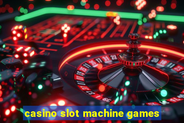 casino slot machine games