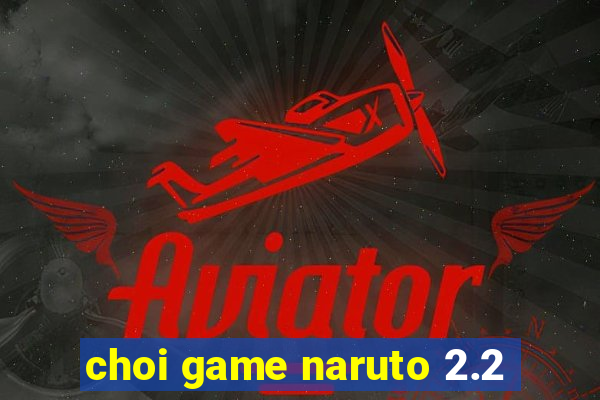 choi game naruto 2.2