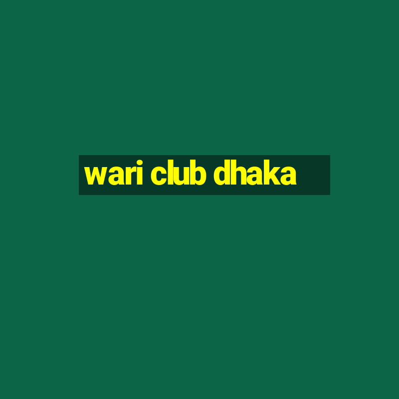 wari club dhaka