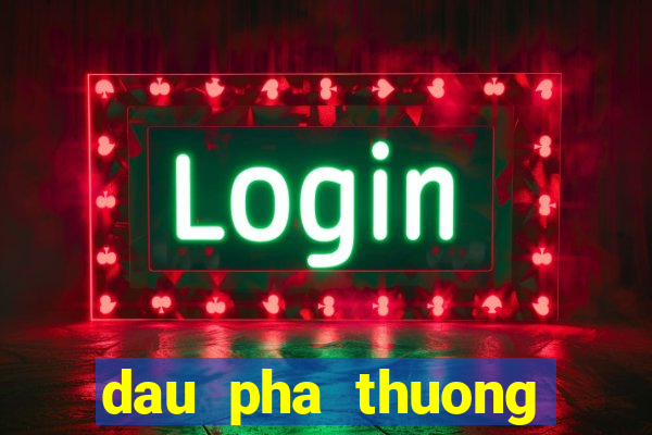 dau pha thuong khung game lau