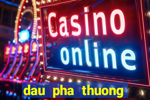 dau pha thuong khung game lau