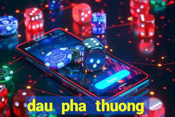 dau pha thuong khung game lau