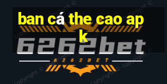 ban cá the cao apk