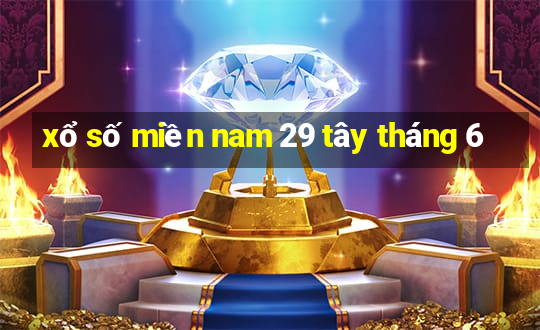 xổ số miền nam 29 tây tháng 6