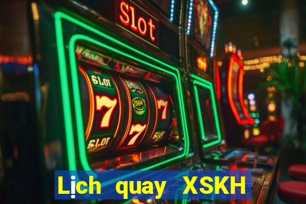 Lịch quay XSKH ngày 25