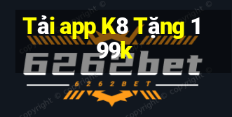 Tải app K8 Tặng 199k