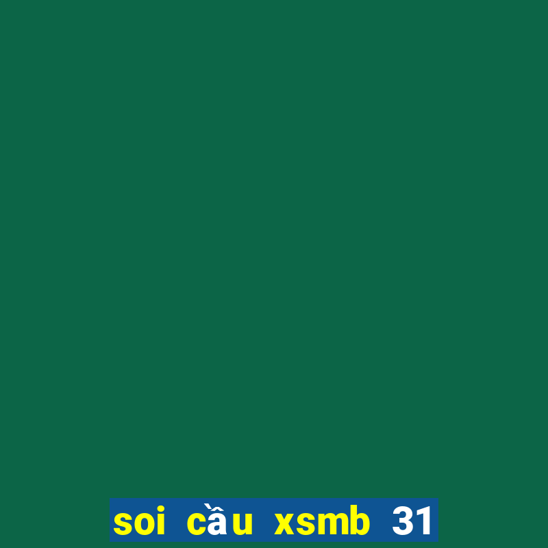 soi cầu xsmb 31 7 2024