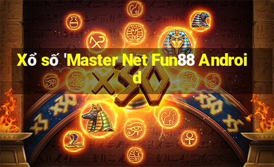 Xổ số 'Master Net Fun88 Android