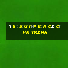 1 Bộ sưu tập bắn cá cạnh tranh