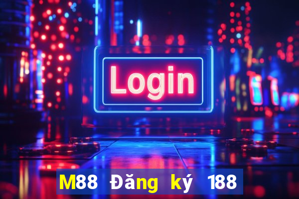 M88 Đăng ký 188 mặt lớn Việt nam