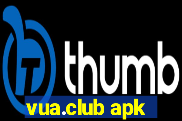 vua.club apk