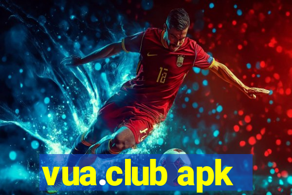 vua.club apk