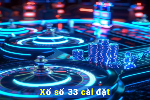 Xổ số 33 cài đặt