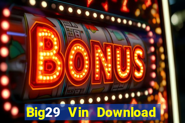 Big29 Vin Download Game Bài