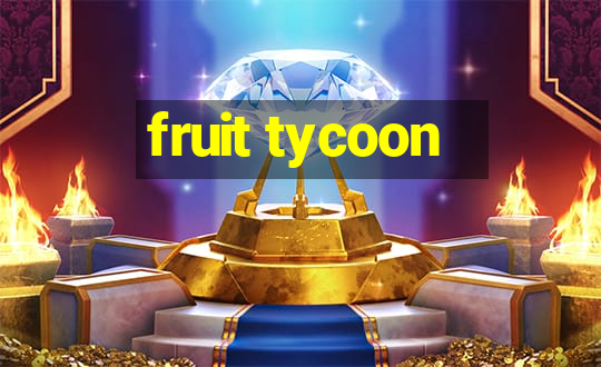 fruit tycoon