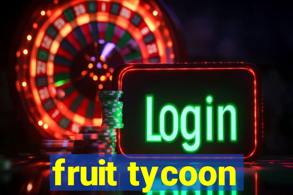 fruit tycoon