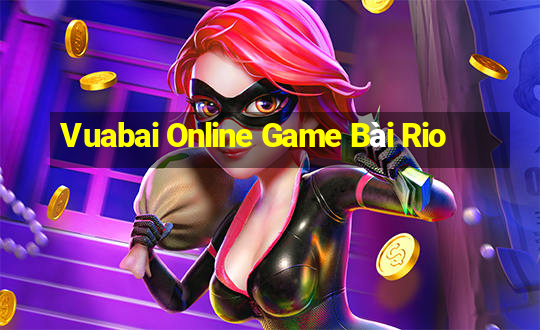 Vuabai Online Game Bài Rio