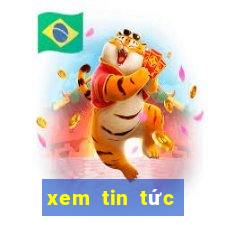 xem tin tức mới nhất hôm nay