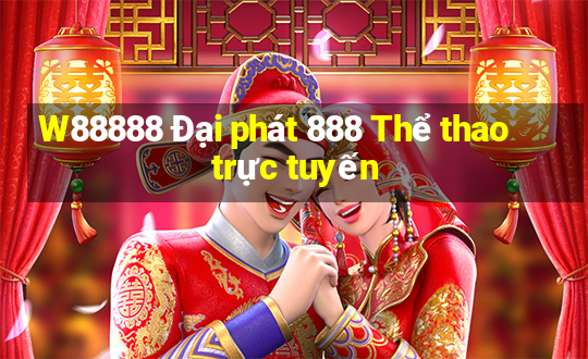 W88888 Đại phát 888 Thể thao trực tuyến