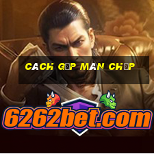 cách gấp màn chụp