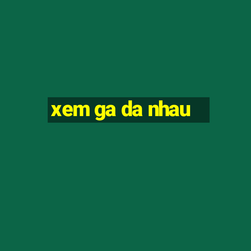 xem ga da nhau