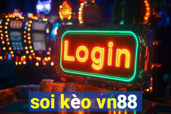 soi kèo vn88