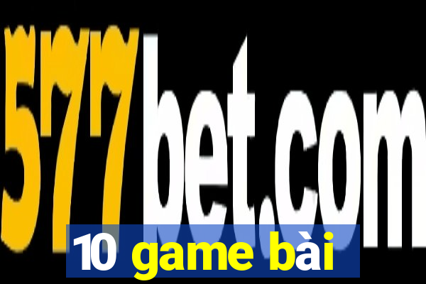 10 game bài