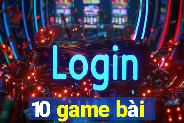 10 game bài