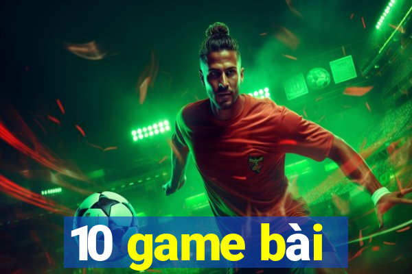 10 game bài