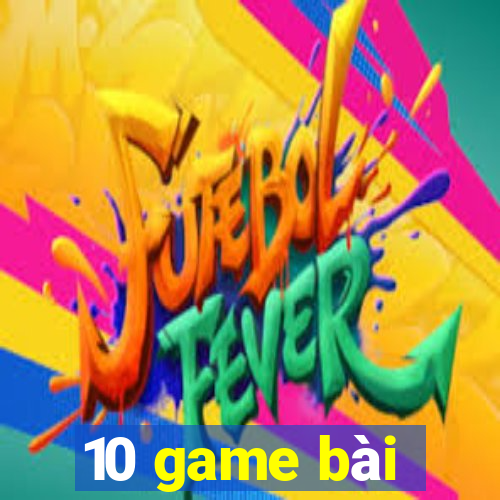 10 game bài