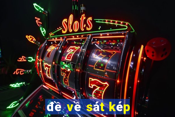 đề về sát kép