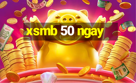 xsmb 50 ngay