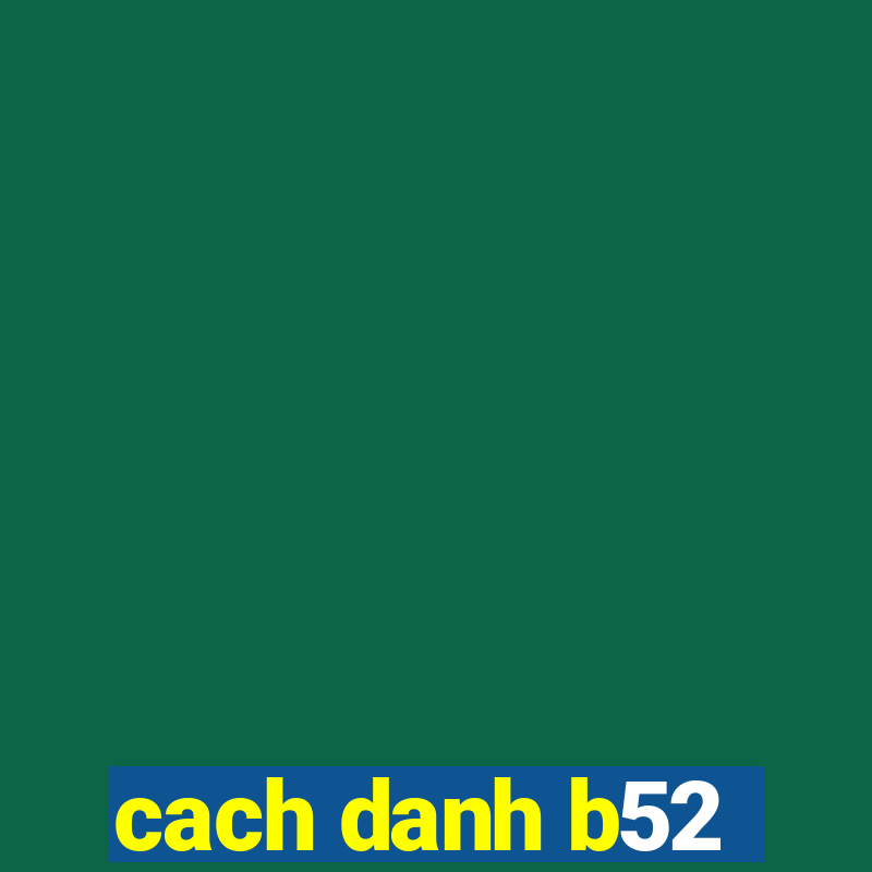 cach danh b52