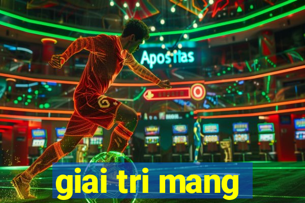 giai tri mang