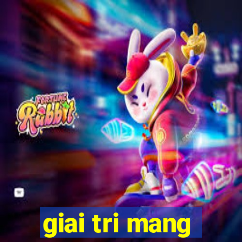 giai tri mang