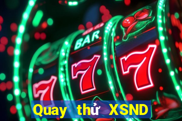 Quay thử XSND Chủ Nhật