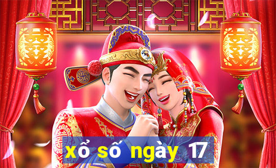 xổ số ngày 17