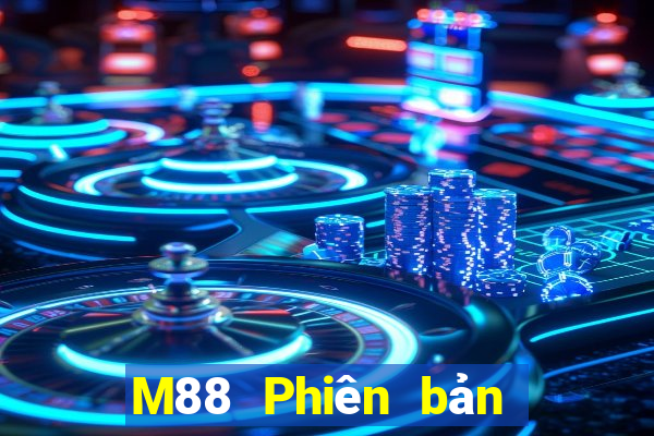 M88 Phiên bản Android cực thịnh