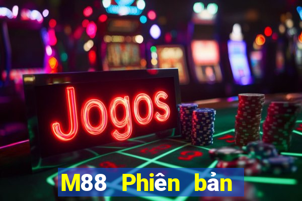 M88 Phiên bản Android cực thịnh